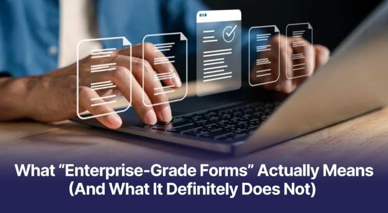 What “Enterprise-Grade Forms” Actually Means