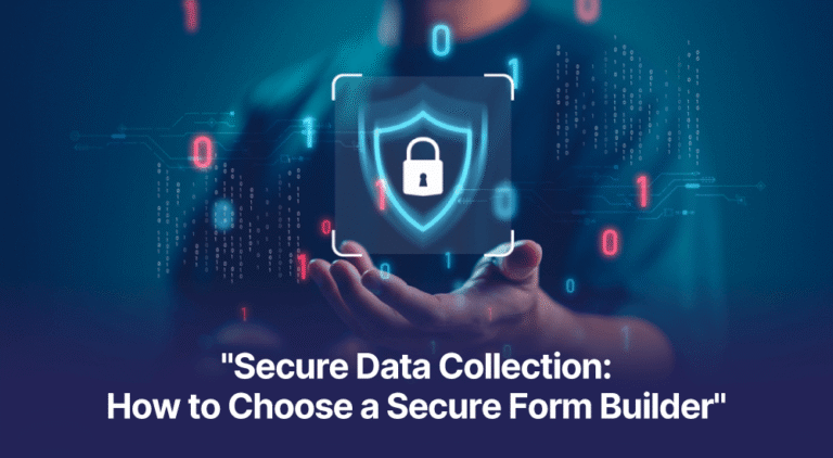 Why a secure form builder matters in data collection