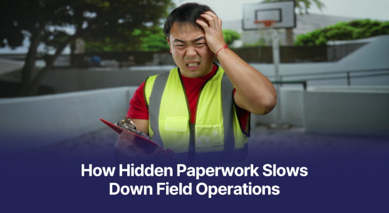 Hidden paperwork costs piling up in field operations